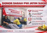 DONOR DARAH HPN 2026 PWI JATIM BERLANGSUNG SUKSES, WUJUD NYATA PENGABDIAN INSAN PERS