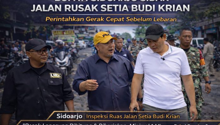 BUPATI SIDOARJO SIDAK JALAN RUSAK SETIA BUDI KRIAN, PERINTAHKAN GERAK CEPAT SEBELUM LEBARAN