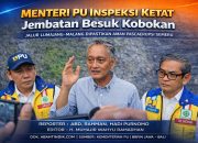 Menteri PU Inspeksi Ketat Jembatan Besuk Kobokan, Jalur Lumajang–Malang Dipastikan Aman Pascaerupsi Semeru