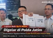 Laporan Balik Rp75 Miliar Digelar di Polda Jatim, Kuasa Hukum Tegaskan Perkara Sudah Berkekuatan Hukum Tetap
