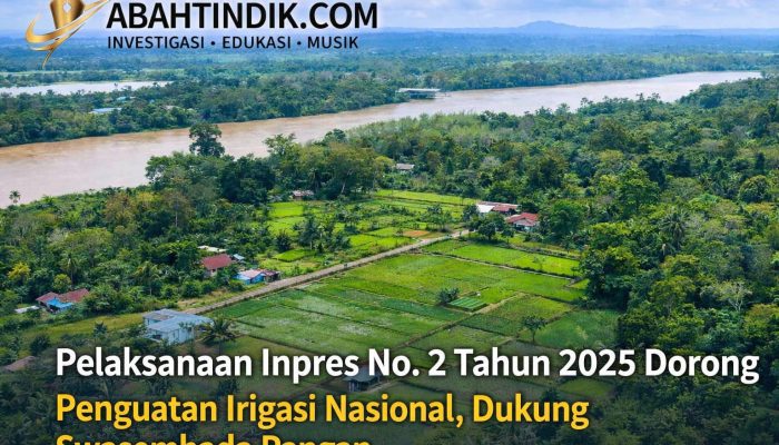 Pelaksanaan Inpres No. 2 Tahun 2025 Dorong Penguatan Irigasi Nasional, Dukung Swasembada Pangan