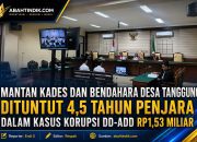 Mantan Kades dan Bendahara Desa Tanggung Dituntut 4,5 Tahun Penjara dalam Kasus Korupsi DD-ADD Rp1,53 Miliar