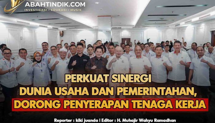 Perkuat Sinergi Dunia Usaha dan Pemerintahan, Dorong Penyerapan Tenaga Kerja 