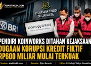 Pendiri Koinworks Ditahan Kejaksaan, Dugaan Korupsi Kredit Fiktif Rp600 Miliar Mulai Terkuak