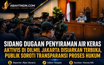 Sidang Dugaan Penyiraman Air Keras Aktivis di Dilmil Jakarta Disiarkan Terbuka, Publik Soroti Transparansi Proses Hukum