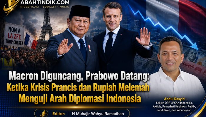 Macron Diguncang, Prabowo Datang: Ketika Krisis Prancis dan Rupiah Melemah Menguji Arah Diplomasi Indonesia