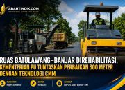 Ruas Batulawang–Banjar Direhabilitasi, Kementerian PU Tuntaskan Perbaikan 300 Meter dengan Teknologi CMM