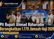 Plt Bupati Ahmad Baharudin Berangkatkan 1.179 Jamaah Haji 2026