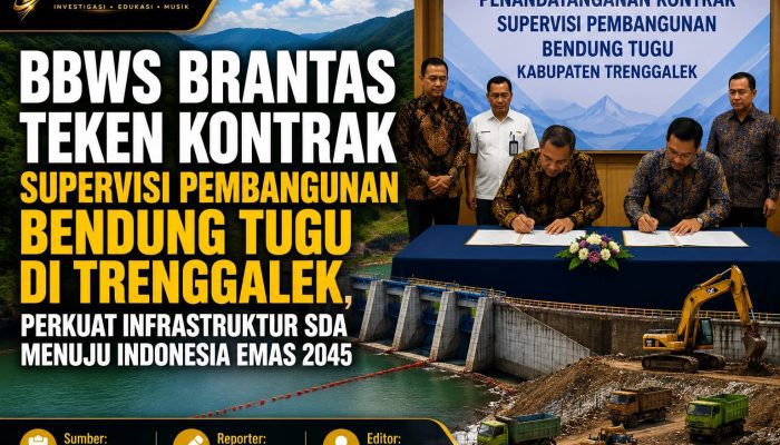 BBWS Brantas Teken Kontrak Supervisi Pembangunan Bendung Tugu di Trenggalek, Perkuat Infrastruktur SDA Menuju Indonesia Emas 2045