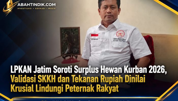 LPKAN Jatim Soroti Surplus Hewan Kurban 2026, Validasi SKKH dan Tekanan Rupiah Dinilai Krusial Lindungi Peternak Rakyat