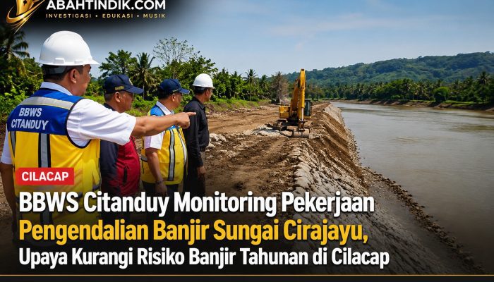 BBWS Citanduy Monitoring Pekerjaan Pengendalian Banjir Sungai Cirajayu, Upaya Kurangi Risiko Banjir Tahunan di Cilacap
