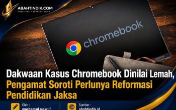 Dakwaan Kasus Chromebook Dinilai Lemah, Pengamat Soroti Perlunya Reformasi Pendidikan Jaksa