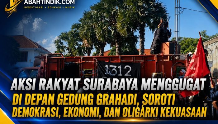 Aksi Rakyat Surabaya Menggugat di Depan Gedung Grahadi, Soroti Demokrasi, Ekonomi, dan Oligarki Kekuasaan