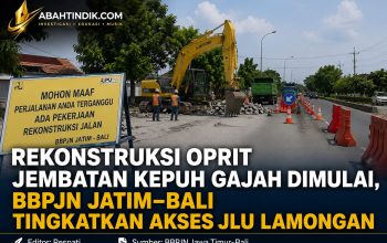 Rekonstruksi Oprit Jembatan Kepuh Gajah Dimulai, BBPJN Jatim-Bali Tingkatkan Akses JLU Lamongan