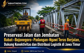 Preservasi Jalan dan Jembatan Babat–Bojonegoro–Padangan–Ngawi Terus Berjalan, Dukung Konektivitas dan Distribusi Logistik di Jawa Timur