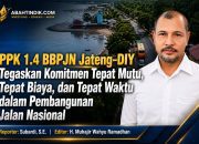 PPK 1.4 BBPJN Jateng–DIY Tegaskan Komitmen Tepat Mutu, Tepat Biaya, dan Tepat Waktu dalam Pembangunan Jalan Nasional