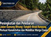 Peningkatan dan Pelebaran Jalan Gunung Bitung–Tangkil–Bivak Rampung, Perkuat Konektivitas dan Mobilitas Warga Cianjur