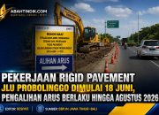 Pekerjaan Rigid Pavement JLU Probolinggo Dimulai 18 Juni, Pengalihan Arus Berlaku Hingga Agustus 2026