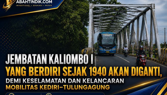 Jembatan Kaliombo I yang Berdiri Sejak 1940 Akan Diganti, Demi Keselamatan dan Kelancaran Mobilitas Kediri–Tulungagung