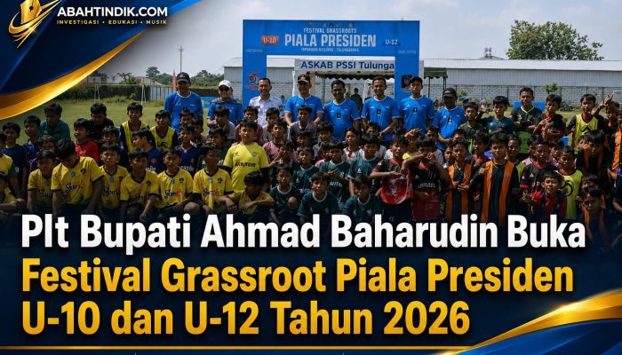 Plt Bupati Ahmad Baharudin Buka Festival Grassroot Piala Presiden U-10 dan U-12 Tahun 2026