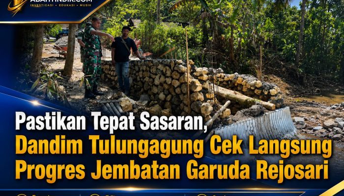 Pastikan Tepat Sasaran, Dandim Tulungagung Cek Langsung Progres Jembatan Garuda Rejosari