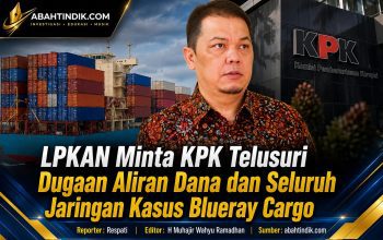 LPKAN Minta KPK Telusuri Dugaan Aliran Dana dan Seluruh Jaringan Kasus Blueray Cargo