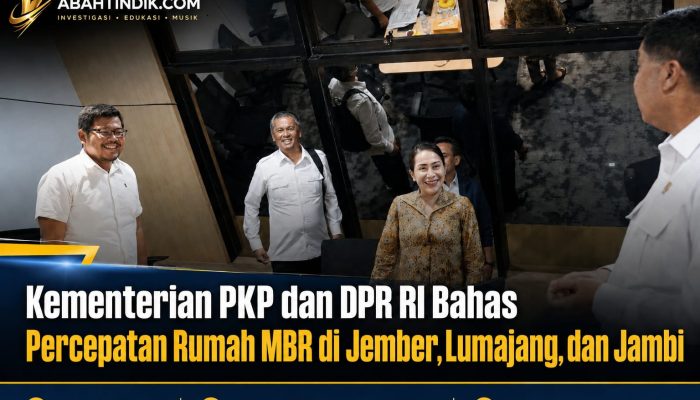 Kementerian PKP dan DPR RI Bahas Percepatan Rumah MBR di Jember, Lumajang, dan Jambi