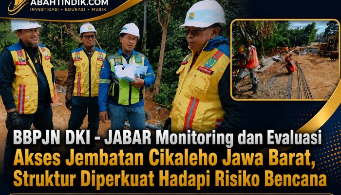 BBPJN DKI – JABAR Monitoring dan Evaluasi Akses Jembatan Cikaleho Jawa Barat, Struktur Diperkuat Hadapi Risiko Bencana