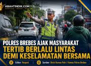 Polres Brebes Ajak Masyarakat Tertib Berlalu Lintas Demi Keselamatan Bersama