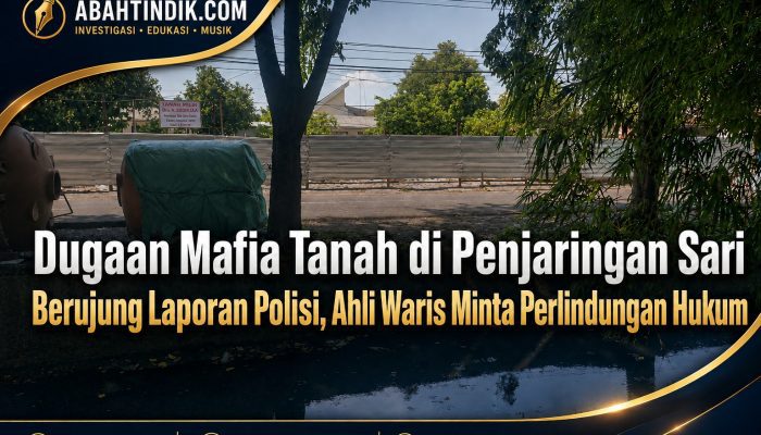 Dugaan Mafia Tanah di Penjaringan Sari Berujung Laporan Polisi, Ahli Waris Minta Perlindungan Hukum