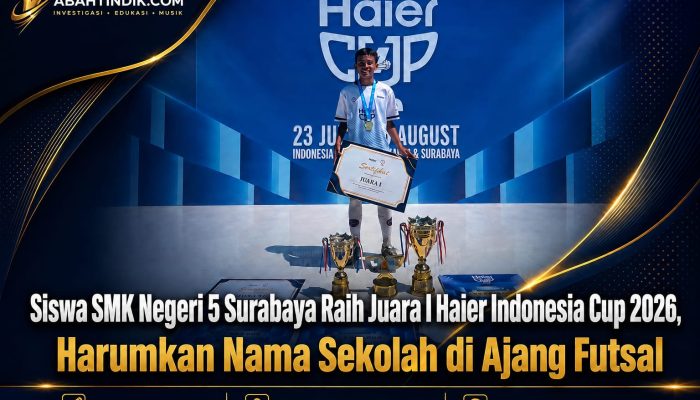 Siswa SMK Negeri 5 Surabaya Raih Juara I Haier Indonesia Cup 2026, Harumkan Nama Sekolah di Ajang Futsal