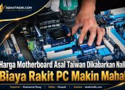 Harga Motherboard Asal Taiwan Dikabarkan Naik, Biaya Rakit PC Makin Mahal