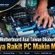 Harga Motherboard Asal Taiwan Dikabarkan Naik, Biaya Rakit PC Makin Mahal