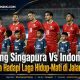 Jelang Singapura Vs Indonesia, Garuda Hadapi Laga Hidup-Mati di Jalan Besar